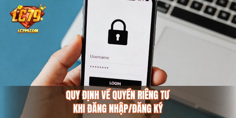 Quy định về quyền riêng tư khi đăng nhập/đăng ký