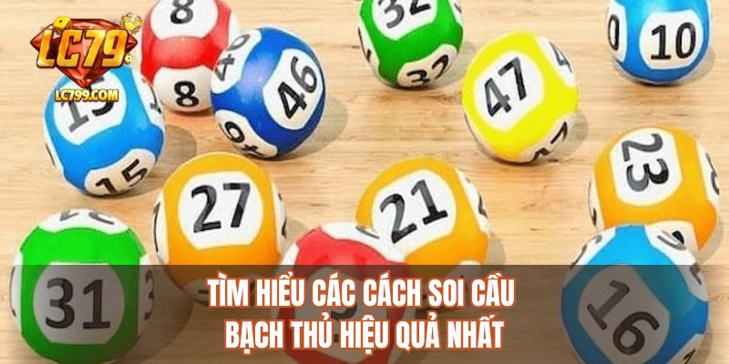 Tìm hiểu các cách soi cầu bạch thủ hiệu quả nhất